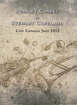 STANLEY CLARKE & STEWART COPELAND Live Catania Jazz 2012 DVD