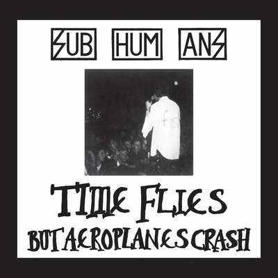 SUBHUMANS - "Time Flies + Rats" LP