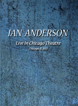 IAN ANDERSON Live In Chicago Theatre, Chicago, IL 11.02.2012 DVD