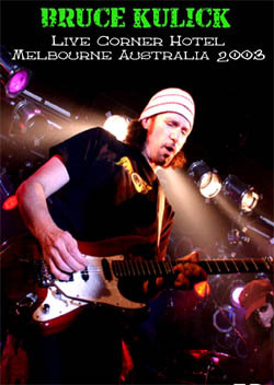 BRUCE KULICK Live Corner Hotel Melbourne Australia 2003 DVD