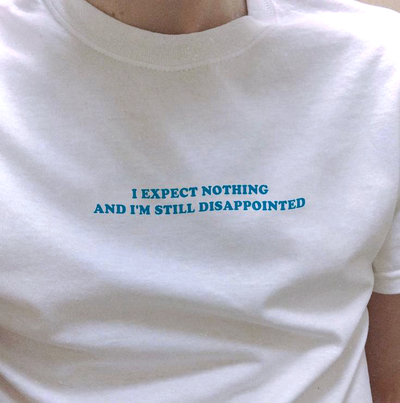 Free Shipping-I EXPECT NOTHING BUT I'M STILL DISAPPOINTED TEE