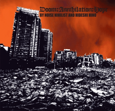CD: Noise Nihilist & Hideshi Hino "Doom:Annihilation:Hope"