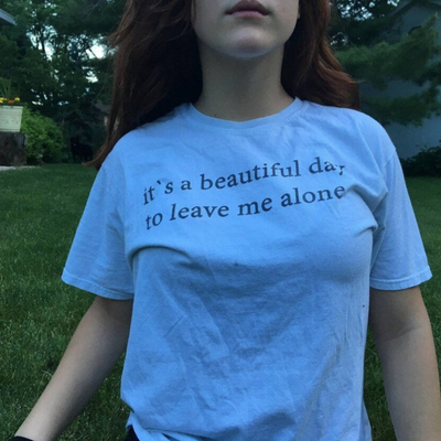It's a Beautiful Day To Leave Me Alone T Shirt in White