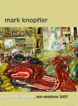 MARK KNOPFLER Live In Switzerland, AVO Sessions 2007 DVD