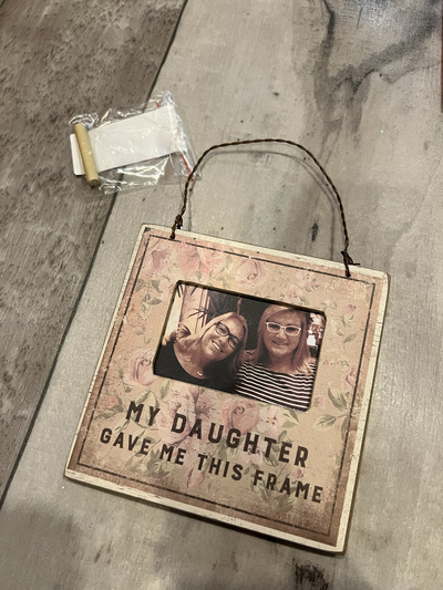 Mini Frame - My Daughter Gave Me This Frame