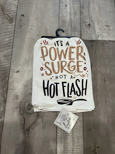 It's a power surge not a hot flash- Tea Towel