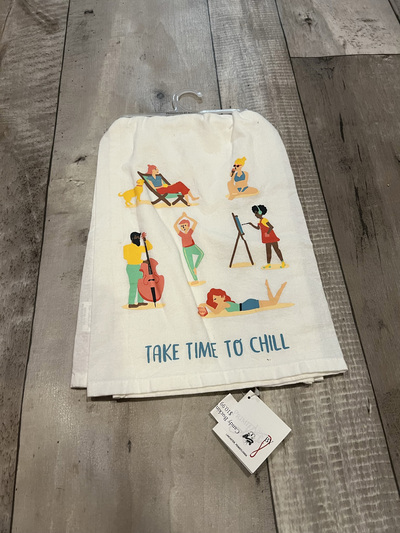Take Time to Chill- Tea Towel