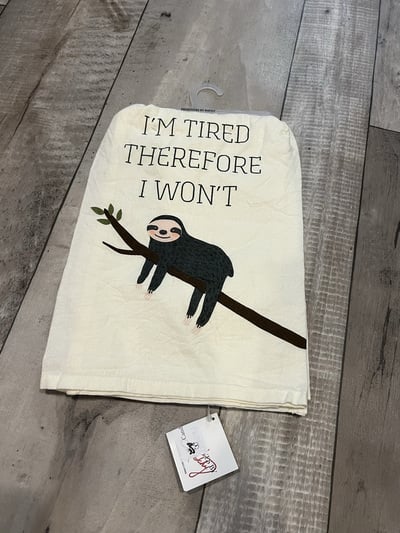I'm tired, therefore I won't- Sloth- Tea Towel