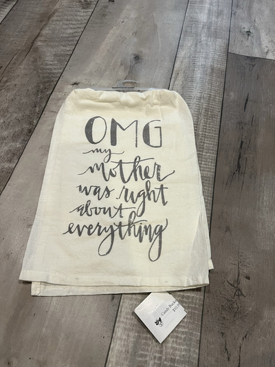 OMG My mother was right about everything- Ivory- Tea Towel