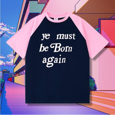 YOU MUST BE BORN AGAIN TEE