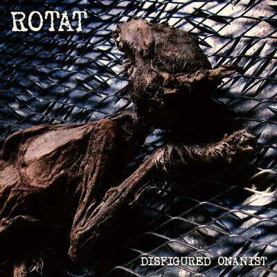 Rotat 'Disfigured Onanist' CD