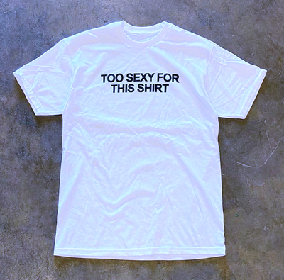 Free Shipping-TOO SEXY FOR THIS SHIRT TEE