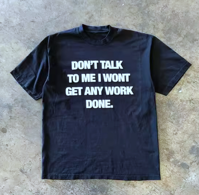 Free Shipping-DON'T TALK TO ME I WON'T GET ANY WORK DONE TEE