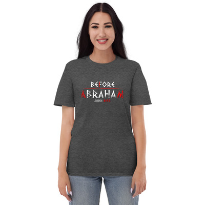 "Before Abraham - I AM" Christian Short-Sleeve Unisex T-Shirt