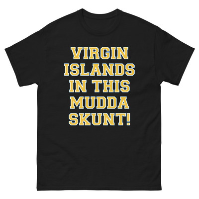 Virgin Islands In This Mudda Skunt! - Unisex Tee