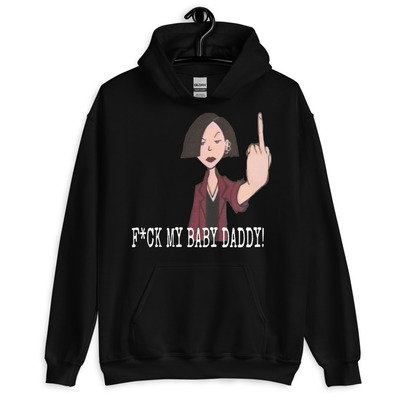 F my baby daddy! Unisex Hoodie