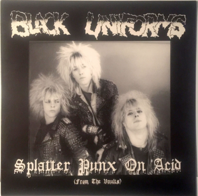 Black Uniforms – Splatter Punx On Acid