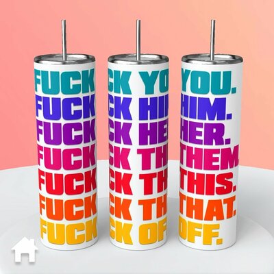 F*ck This You Them That It Off tumbler