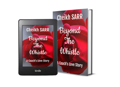 Beyond the Whistle: A Coach’s Love Story by Cheikh SARR