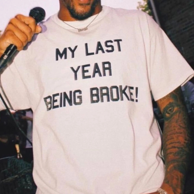 My Last Year Being Broke T Shirt in White