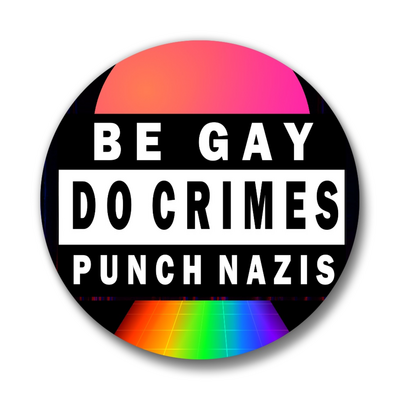 Be Gay Do Crimes | Pinback Buttons