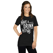 Have A Drink With Me! Short-Sleeve T-Shirt medium photo