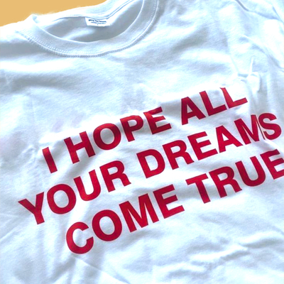 Free Shipping-I HOPE ALL YOUR DREAMS COME TRUE TEE