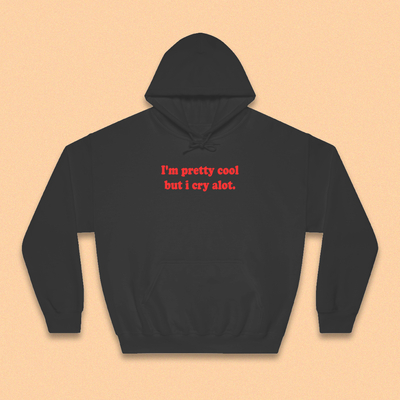 Free Shipping-I'M PRETTY COOL BUT I CRY A LOT HOODIE