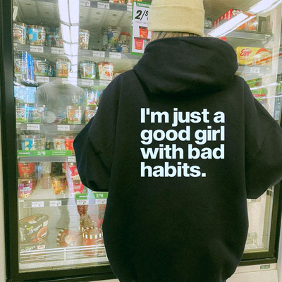 Free Shipping-I'M JUST A GOOD GIRL WITH BAD HABITS HOODIE