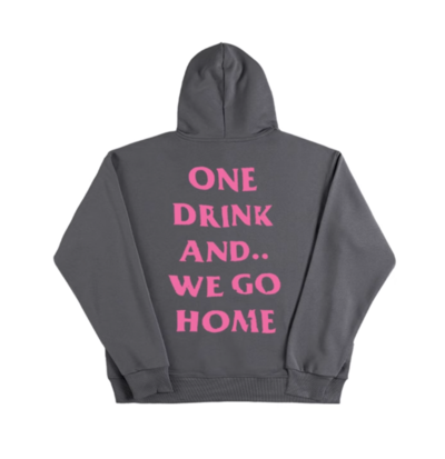 ONE DRINK AND WE GO HOME HOODIE IN CARBON GRAY