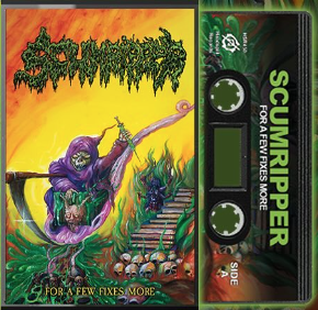 Scumripper - "For A Few Fixes More" cassette