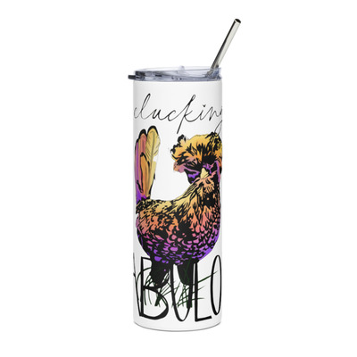 Clucking Fabulous Homesteading Chicken Humor Stainless steel tumbler