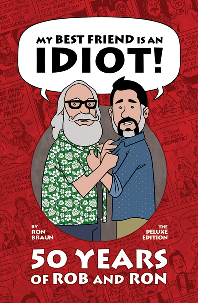 My Best Friend Is An Idiot!: 50 Years of Rob & Ron - The Deluxe Edition