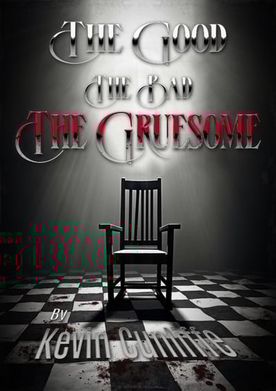 THE GOOD, THE BAD, THE GRUESOME *UPDATED EDITION*