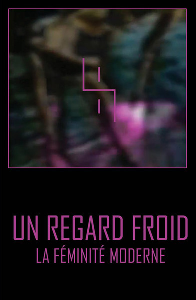 Un Regard Froid 'La Féminité Moderne' C20