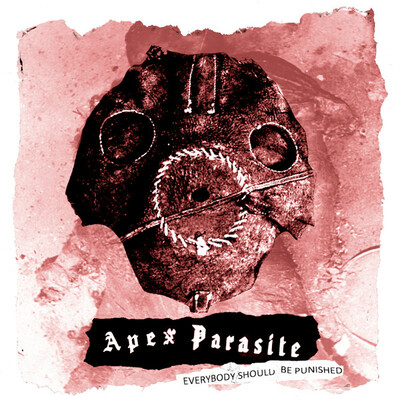 Apex Parasite 'Everybody Should Be Punished' CD