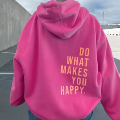 DO WHAT MAKES YOU HAPPY HOODIE