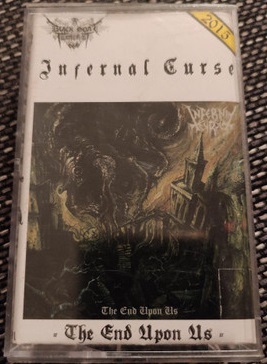 Infernal Curse "The End Upon Us" Tape