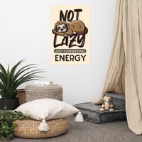 Not Lazy Just Conserving Energy Sloth Poster Wall Art - Thumbnail 3