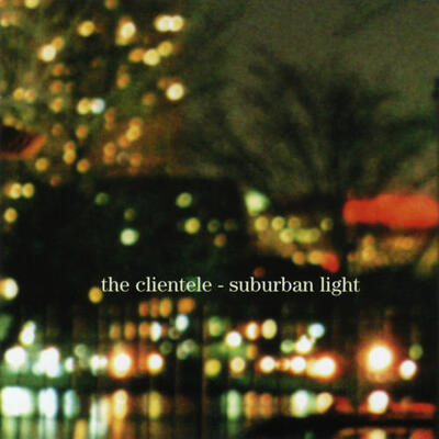 The Clientele - Suburban Light