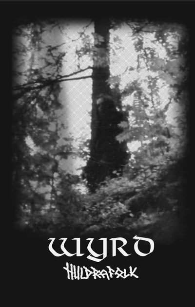 Wyrd “Huldrafolk” Tape