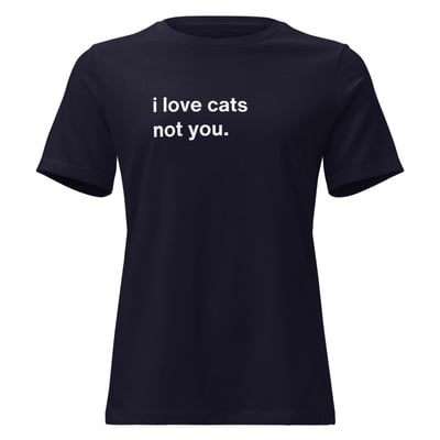 I Love Cats Not You Funny Quote Dark T-Shirt
