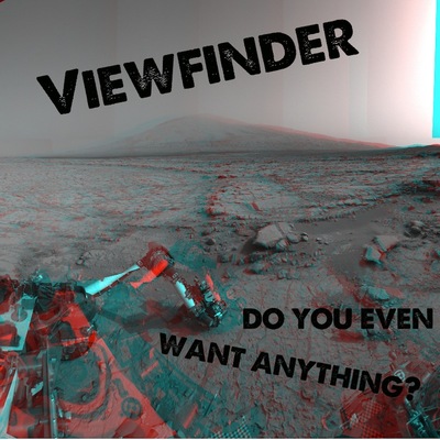 Viewfinder "do you even want anything?" (full-length) cs w/ digital download