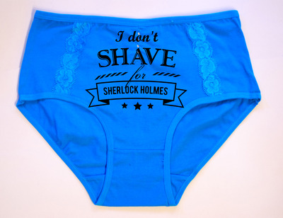 "I Don't Shave for Sherlock Holmes" undies