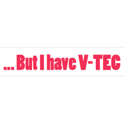 ... But I Have V-TEC