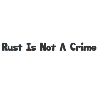 Rust Is Not a Crime