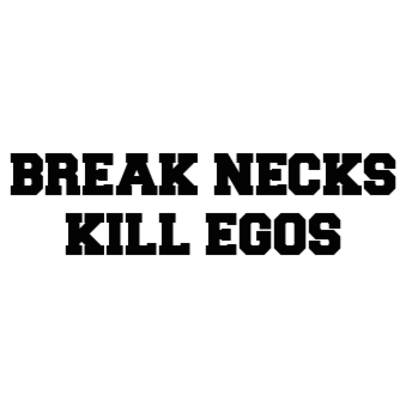 Break necks kill egos - Thumbnail 1