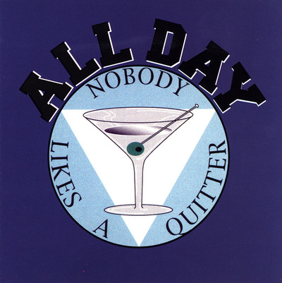 All day "nobody likes a quitter" cd