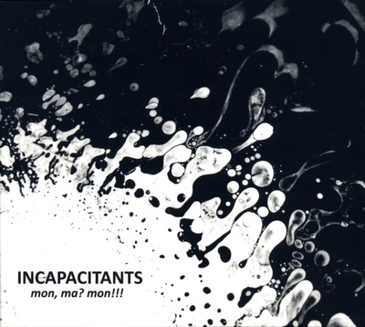 Incapacitants 'Mon, Ma? Mon!!!' CD