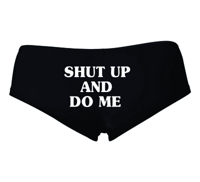 SHUT UP & DO ME Booty Shorts # 3025B